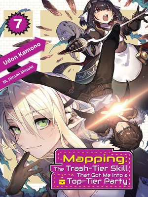 cover image of Mapping: The Trash-Tier Skill That Got Me Into a Top-Tier Party, Volume 7
